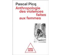 Anthropologie de la violence faite aux femmes - Pascal Picq - Odile Jacob - broché - Essai