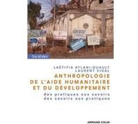 Anthropologie de l'aide humanitaire et du développement Laëtitia Atlani-Duault (Auteur), Laurent Vidal (Auteur)