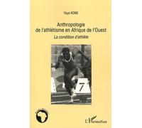 Anthropologie De L'athlétisme En Afrique De L'ouest - La Condition D'athlète