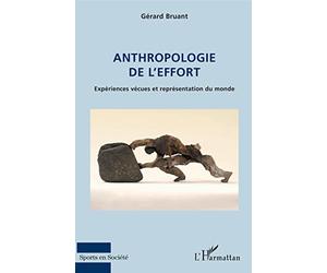 Anthropologie de l'effort: Expériences vécues et représentation du monde