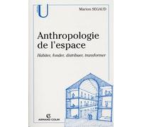 Anthropologie de l'espace: Habiter, fonder, distribuer, transformer