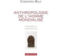 Anthropologie de l'homme mondialisé. Histoire et concepts