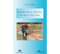 Anthropologie de l'irrigation: Les oasis de Tiznit, Maroc
