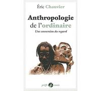 Anthropologie de l'ordinaire: Une conversion du regard