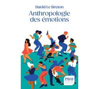 Anthropologie des émotions Être affectivement au monde - David Le Breton - Payot - Poche - Essai