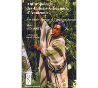 Anthropologie des Indiens Ashéninka d'Amazonie Nos soeurs Manioc et l'étranger Jaguar - Marc Lenaerts - L'harmattan - broché - Etude