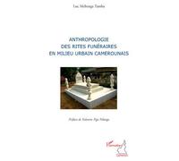 Anthropologie des rites funéraires en milieu urbain camerounais - Luc Mebenga Tamba - L'harmattan - broché - Etude