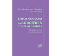 Anthropologie des sorcières contemporaines - Identité, valeurs, intentions, rituels…