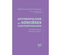 Anthropologie des sorcières contemporaines - Identité, valeurs, intentions, rituels… - Catherine Dumont-Lévesque - Oxus Eds - broché - Essai