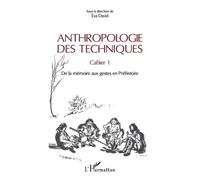 Anthropologie Des Techniques - Cahier 1, De La Mémoire Aux Gestes En Préhistoire