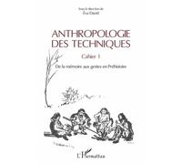 Anthropologie Des Techniques - Cahier 1, De La Mémoire Aux Gestes En Préhistoire