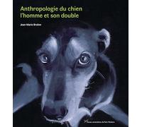 Anthropologie Du Chien - L'homme Et Son Double