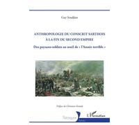 Anthropologie du conscrit sarthois à la fin du Second Empire Des paysans-soldats au seuil de « l’Année terrible » - Guy Soudjian - L'harmattan - broché - Essai