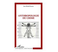 Anthropologie du crime - Jean-Michel Bessette - L'harmattan - broché - Essai