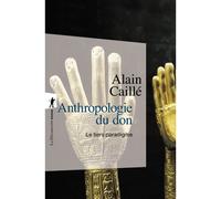 Anthropologie du don - Alain Caillé - La découverte - broché - Etude