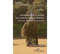 Anthropologie du mythe de la malédiction au Sénégal Idrissa Mané (Auteur), Abel Kouvouama (Préface)