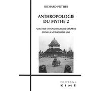 Anthropologie du mythe: Tome 2, Ancêtres et fondateurs de dynastie dans la mythologie lao