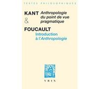 Anthropologie du point de vue pragmatique Introduction a l'Anthropologie Emmanuel Kant (Auteur), Michel Foucault (Introduction), Michel Foucault (Traduction)