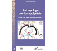 Anthropologie du silence polynésien: Gémir n'est pas de mise aux Marquises...""