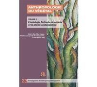 Anthropologie du végétal Frédéric Laugrand (Auteur), Cédric Byl (Auteur), Aïko Cappe (Auteur), Nicolas Loodts (Auteur), Lionel Simon (Auteur)