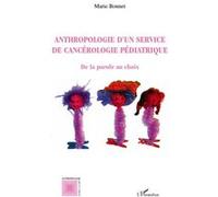 Anthropologie d'un service de cancérologie pédiatrique Marie Bonnet (Auteur)