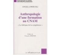 Anthropologie d'une formation au cnam " La fabrique de la compétence " - Angela Procoli - L'harmattan - broché - Etude
