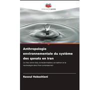 Anthropologie environnementale du système des qanats en Iran