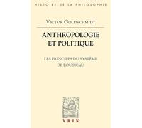 Anthropologie Et Politique - Les Principes Du Système De Rousseau