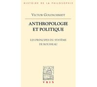 Anthropologie Et Politique - Les Principes Du Système De Rousseau