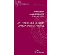 Anthropologie et récits du quotidien en Afrique Joël Ipara Motema (Collection dirigée par), Frey Lungula N'kumu (Collection dirigée par), Gérard Bisambu Mpang’de (Collection dirigée par), Brigitte Iye