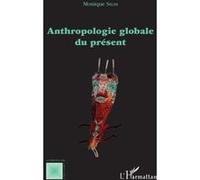 Anthropologie globale du présent Monique Sélim (Auteur)