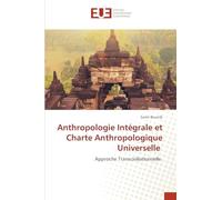 Anthropologie Intégrale et Charte Anthropologique Universelle: Approche Transciviliationnelle