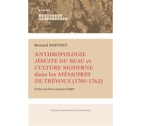 Anthropologie jésuite du Beau et culture moderne dans les Mémoires de Trévoux (1701-1762) - Bernard Barthet - Presses Universitaires Bordeaux - broché - Essai