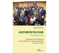 Anthropologie : les premiers pas Introduction à la modélisation et aux méthodes de la recherche qualitative en sciences sociales - Joseph Hellweg - L'harmattan - broché - Livre