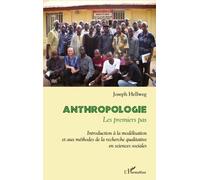 Anthropologie : les premiers pas Introduction à la modélisation et aux méthodes de la recherche qualitative en sciences sociales - Joseph Hellweg - L'harmattan - broché - Livre