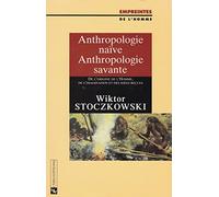 Anthropologie naïve, Anthropologie savante : De l'origine de l'Homme, de l'imagination et des idées reçues