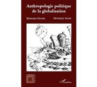 Anthropologie politique de la globalisation - Monique Sélim - L'harmattan - broché - Etude