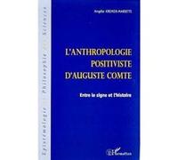 Anthropologie positiviste d'auguste comte Angèle Kremer-Marietti (Auteur)