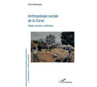 Anthropologie sociale de la Corse Objets, terrains, méthodes - Pierre Bertoncini - L'harmattan - broché - Essai