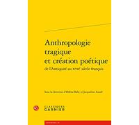 Anthropologie tragique et création poétique