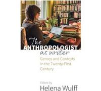 Anthropologist As Writer The Helena Wulff, (Auteur)