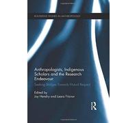 Anthropologists, Indigenous Scholars And The Research Endeavour