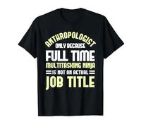 Anthropologue Social Scientist Anthropologie Expert Forensic T-Shirt