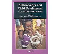 Anthropology and Child Development, Blackwell Anthologies in Social and Cultural Anthropology Rebecca S. New, Robert Levine (Auteur)