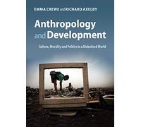 Anthropology and Development: Culture, Morality and Politics in a Globalised World