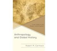 Anthropology and Global History by Carmack & Robert M. & State University of New York at Albany Robert M. Carmack (Auteur)