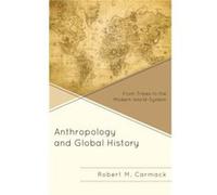 Anthropology and Global History Robert M. Carmack (Auteur)
