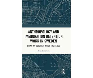 Anthropology and Immigration Detention Work in Sweden