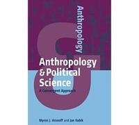 Anthropology and Political Science: A Convergent Approach - [Version Originale] Inconnu (Auteur)