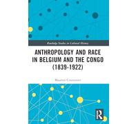 Anthropology and Race in Belgium and the Congo (1839-1922)